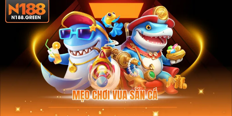 Mẹo Chơi Vua Săn Cá ⭐ Bật Mí Chiến Lược Đỉnh Cao 1/2026