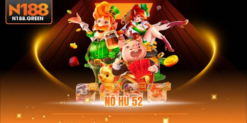 Nổ hũ 52 ⭐ Sảnh Game Hot Nhất Tăng Tốc Trúng Thưởng
