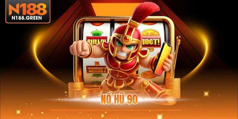 Nổ Hũ 90 ⭐ Sân Chơi Đỉnh Cao Cho Tín Đồ Game Đổi Thưởng